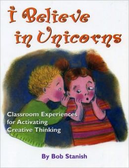 I Believe in Unicorns: Classroom Experiences for Activating Creative Thinking