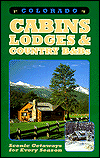 Colorado Cabins, Lodges and Country B&BS: Scenic Getaways for Every Season