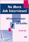 No More Job Interviews!: Self-Employment Strategies for People with Disabilities