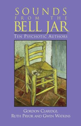 Sounds from the Bell Jar: Ten Psychotic Authors