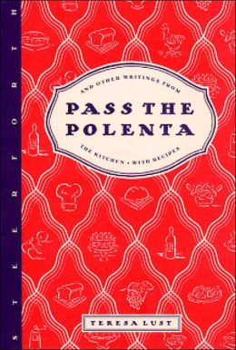Pass the Polenta: And Other Writings from the Kitchen