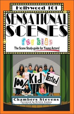 Sensational Scenes for Kids: The Scene Study-Guide for Young Actors!