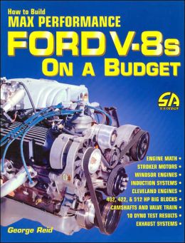 How to Build Max-Performance Ford V-8s On A Budget George Reid