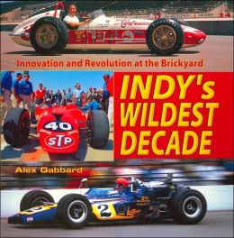 Indy's Wildest Decade: Innovation and Revolution at the Brickyard