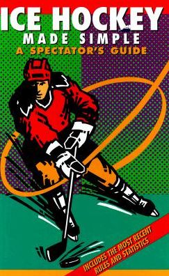 Ice Hockey Made Simple: A Spectator's Guide