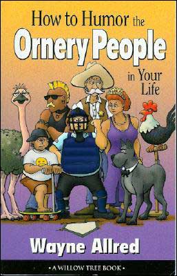 How to Humor the Ornery People in Your Life