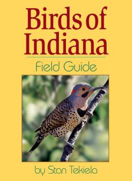 Birds of Indiana Field Guide Stan Tekiela