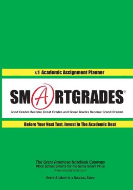 SMARTGRADES #1 Academic Assignment Planner and Self-Awareness Journal: Good Grades Become Great Grades and Great Grades Become Grand Dreams