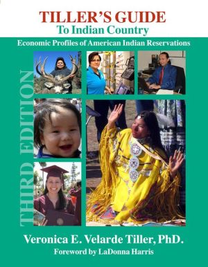 Tiller's Guide to Indian Country: Economic Profiles of American Indian Reservations, Third Edition