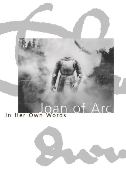 Joan of Arc: In her own words