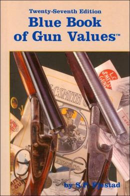 The Blue Book Of Gun Values By S. P. Fjestad | 9781886768628 ...