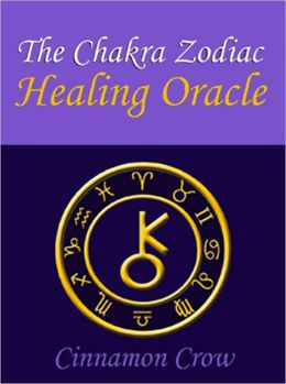 The Chakra Zodiac Healing Oracle