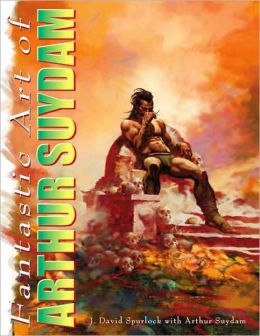 The Fantastic Art of Arthur Suydam: Celebration of an American Maverick