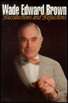 Wade E. Brown: Recollections and Reflections