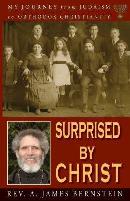Surprised by Christ: My Journey from Judaism to Orthodox Christianity