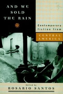 And We Sold the Rain: Contemporary Fiction from Central America