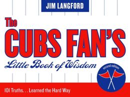The Cubs Fan's Little Book of Wisdom: 101 Truths... Learned the Hard Way
