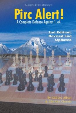 Pirc Alert!: A Complete Defense Against 1. e4 Alex Chernin, Lev Alburt