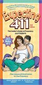 Book Cover Image. Title: Expecting 411:  Clear Answers & Smart Advice for Your Pregnancy, Author: Michele Hakakha