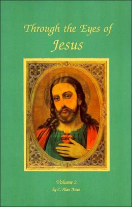 Through The Eyes Of Jesus, Volume 2 By C. Alan Ames 