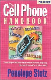 The Cell Phone Handbook: Everything You Wanted to Know about Wireless Telephony (but Didn't Know Who or What to Ask)