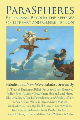 ParaSpheres: Extending Beyond the Spheres of Literary and Genre Fiction: Fabulist and New Wave Fabulist Stories