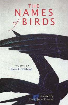 The Names of Birds: Poems Tom Crawford and David James Duncan