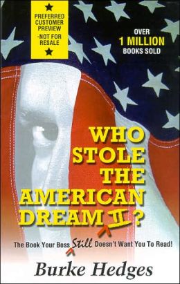 Who Stole the American Dream: The Book Your Boss Doesn't Want You to Read Burke Hedges