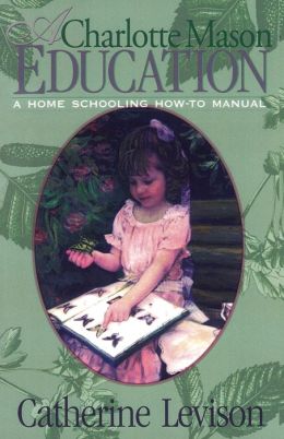 A Charlotte Mason Education: A How to Manual