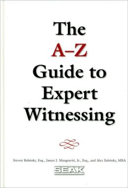 A-Z Guide to Expert Witnessing James J. Mangraviti and Alex Babitsky