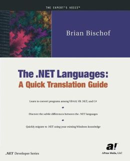 The .NET Languages: A Quick Translation Guide Brian Bischof