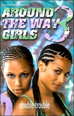 Around the Way Girls 3: Double Trouble