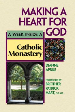 Making a Heart for God: A Week inside a Catholic Monastery (A Week Inside Series)