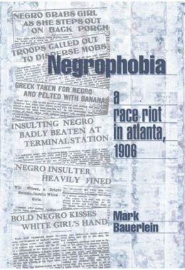 Negrophobia: A Race Riot in Atlanta 1906