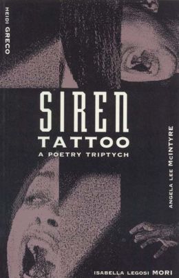 Siren Tattoo: a poetry triptych Isabella Legosi Mori and Heidi Greco