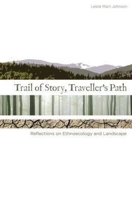 Trail of Story, Travellers' Path: Reflections on Ethnoecology and Landscape