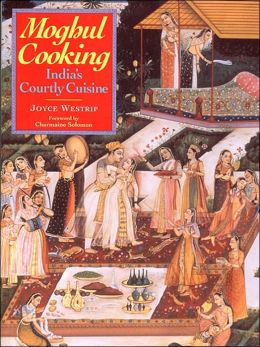 Moghul Cooking: India's Courtly Cuisine Joyce P. Westrip and Walter Tolloy