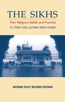 Sikhs: Their Religious Beliefs and Practices