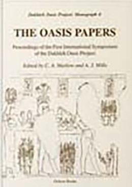 The Oasis Papers: Proceedings from the First International Symposium of the Dakhleh Oasis Project