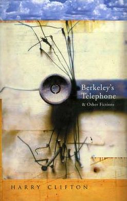 Berkeley's Telephone and Other Fictions Harry Clifton