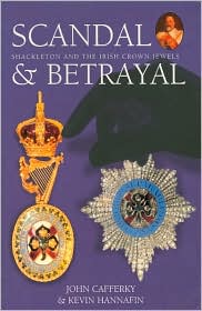 Scandal and Betrayal: Shackleton and the Irish Crown Jewels