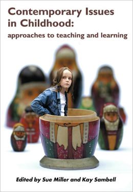 Contemporary Issues in Childhood: Approaches to Teaching and Learning