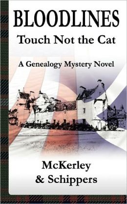 Bloodlines - Touch Not the Cat, a genealogy mystery novel Thomas McKerley and Ingrid Schippers