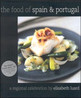 The Food of Spain and Portugal: A Regional Celebration