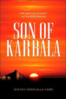 Son of Karbala: The Spiritual Journey of an Iraqi Muslim