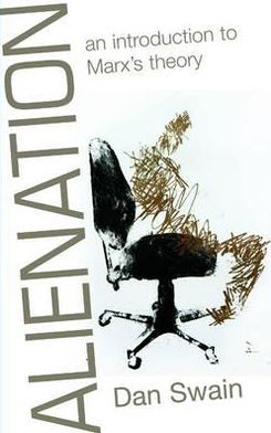 Alienation: An Introduction to Marx’s Theory Interview with Dan Swain