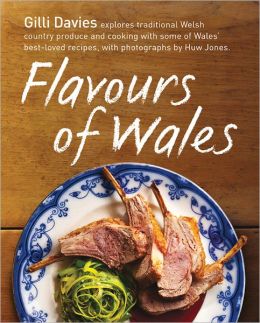Flavours of Wales: A Stunning Collection of over 80 Traditional Recipes