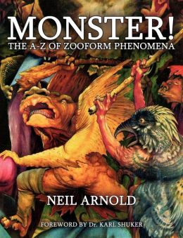 MONSTER! - THE A-Z OF ZOOFORM PHENOMENA Neil Arnold and Karl Shuker