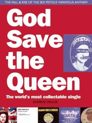 God Save the Queen: The World's Most Collectable Single
