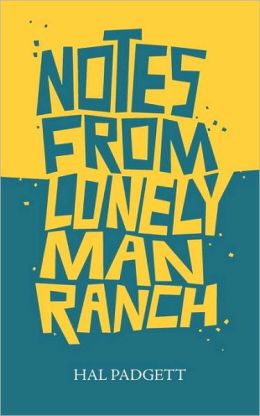 Notes From Lonely Man Ranch Hal Padgett